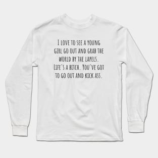 Go Out and Kick Ass Long Sleeve T-Shirt